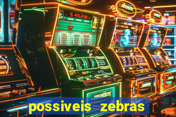 possiveis zebras futebol hoje